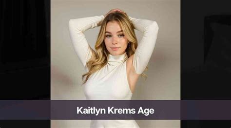 kaitlynkrems age|Kaitlyn Krems – Age, Bio, Height, Weight, Boyfriend,。